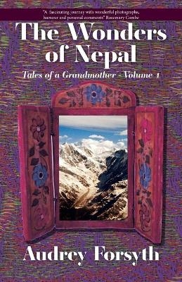 The Wonders of Nepal - Audrey Forsyth