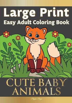 Easy Adult Coloring Book CUTE BABY ANIMALS - Pippa Page