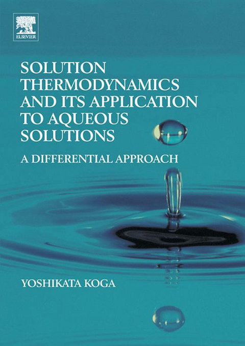 Solution Thermodynamics and its Application to Aqueous Solutions -  Yoshikata Koga