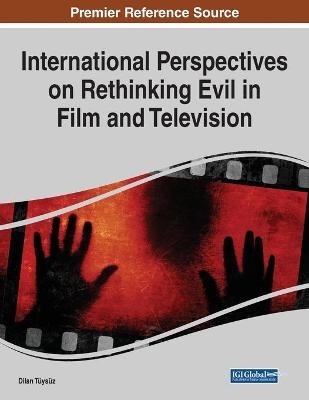 International Perspectives on Rethinking Evil in Film and Television - 