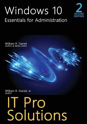 Windows 10, Essentials for Administration, 2nd Edition - William R Stanek, William R Stanek  Jr