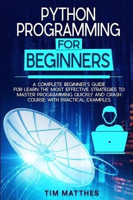 Python Programming For Beginners - Tim Matthes