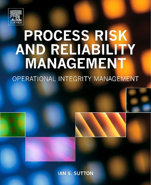 Process Risk and Reliability Management -  Ian Sutton