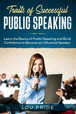 Traits of Successful Public Speaking - Lou Pride