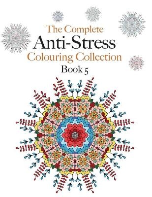 The Complete Anti-stress Colouring Collection Book 5 - Christina Rose