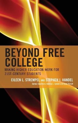 Beyond Free College - Eileen L. Strempel, Stephen J. Handel