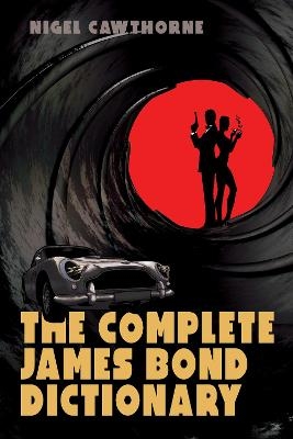 Complete James Bond Dictionary The - Nigel Cawthorne