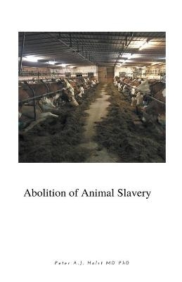 Abolition of Animal Slavery - Peter A J Holst