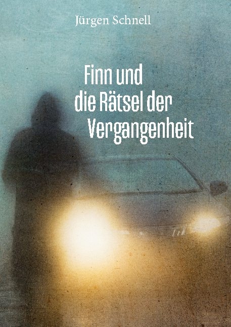 Finn und die Rätsel der Vergangenheit - Jürgen Schnell