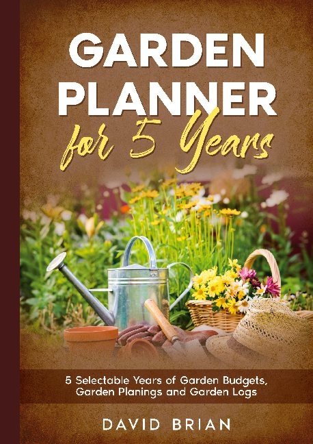 Garden Planner for 5 Years - David Brian