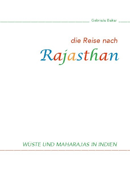 Die Reise nach Rajasthan - Gabriele Beker