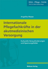 Internationale Pflegefachkräfte in der akutmedizinischen Versorgung - Angelika Maase