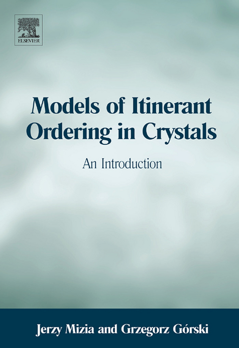 Models of Itinerant Ordering in Crystals -  Grzegorz Gorski,  Jerzy Mizia