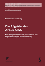 Die Rügefrist des Art. 39 CISG - Selma Alexandra Kolly