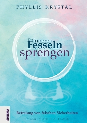 Die inneren Fesseln sprengen - Phyllis Krystal