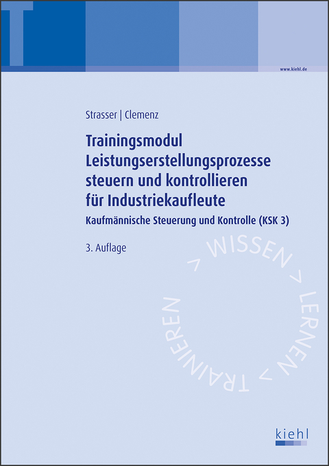 Trainingsmodul Leistungserstellungsprozesse steuern und kontrollieren für Industriekaufleute - Alexander Strasser, Gerhard Clemenz