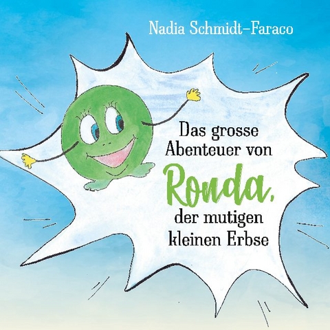 Das große Abenteuer von Ronda der mutigen kleinen Erbse - Nadia Schmidt Faraco