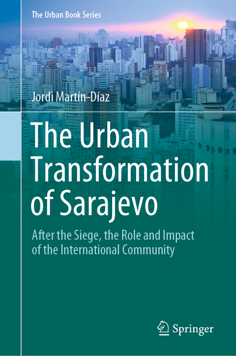 The Urban Transformation of Sarajevo - Jordi Martín-Díaz