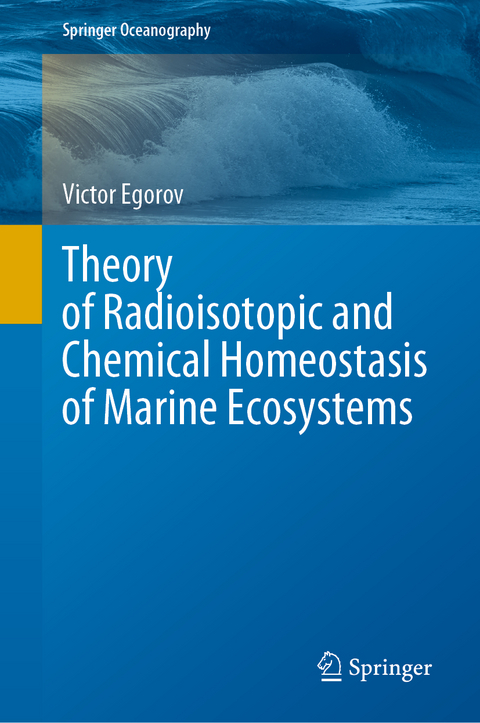 Theory of Radioisotopic and Chemical Homeostasis of Marine Ecosystems - Victor Egorov