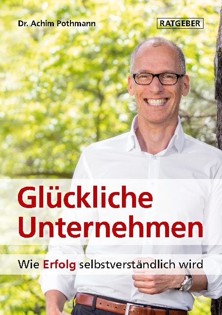 Glückliche Unternehmen - Achim Pothmann