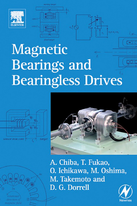 Magnetic Bearings and Bearingless Drives -  Akira Chiba,  David G Dorrell,  Tadashi Fukao,  Osamu Ichikawa,  Masahide Oshima,  Masatugu Takemoto