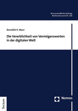 Die Vererblichkeit von Vermögenswerten in der digitalen Welt - Benedikt R. Muer