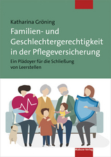 Familien- und Geschlechtergerechtigkeit in der Pflegeversicherung - Katharina Gröning