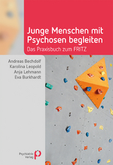 Junge Menschen mit Psychosen begleiten - Andreas Bechdolf, Karolina Leopold, Anja Lehmann, Eva Burkhardt