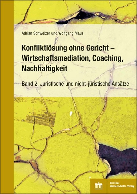 Konfliktlösung ohne Gericht – Mediation, Coaching, Nachhaltigkeit - Adrian Schweizer, Wolfgang Maus