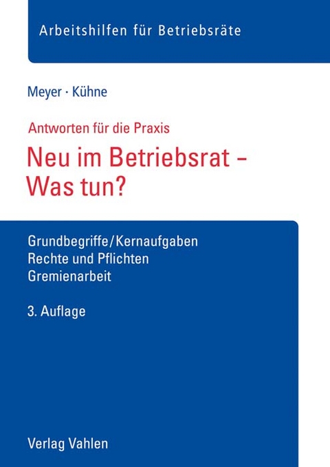 Neu im Betriebsrat - Was tun? - Sören Meyer, Wolfgang Kühne