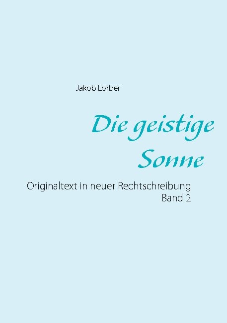 Die geistige Sonne Band 2 - Jakob Lorber