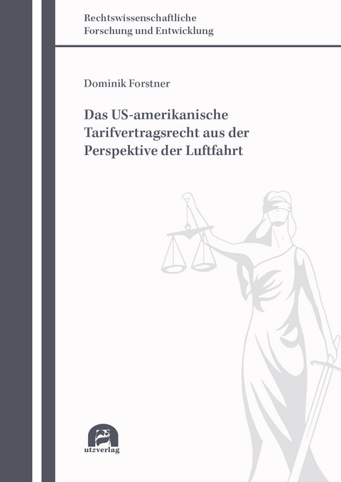 Das US-amerikanische Tarifvertragsrecht aus der Perspektive der Luftfahrt - Dominik Forstner