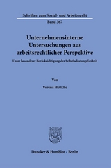 Unternehmensinterne Untersuchungen aus arbeitsrechtlicher Perspektive. - Verena Hettche