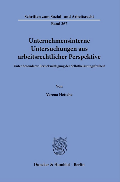 Unternehmensinterne Untersuchungen aus arbeitsrechtlicher Perspektive. - Verena Hettche