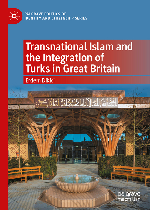 Transnational Islam and the Integration of Turks in Great Britain - Erdem Dikici