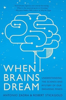 When Brains Dream - Antonio Zadra, Robert Stickgold