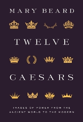 Twelve Caesars - Mary Beard