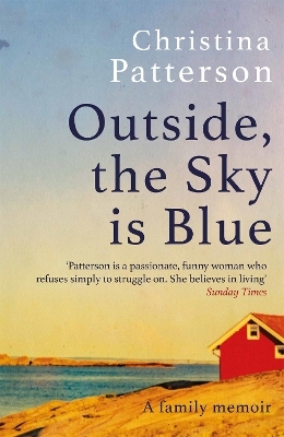 Outside, the Sky is Blue - Christina Patterson