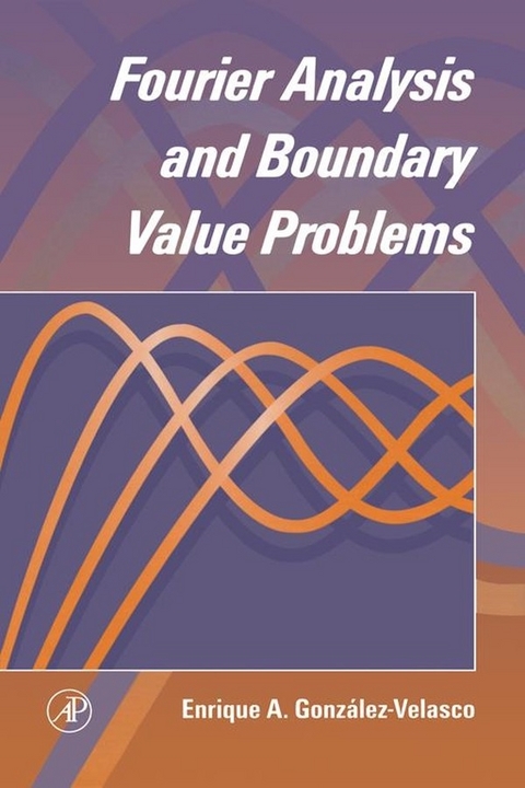 Fourier Analysis and Boundary Value Problems -  Enrique A. Gonzalez-Velasco