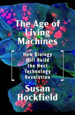 The Age of Living Machines - Susan Hockfield