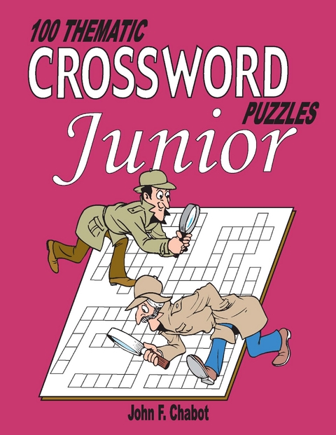 100 Thematic Crossword Puzzles JUNIOR -  John Chabot