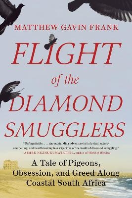 Flight of the Diamond Smugglers - Matthew Gavin Frank