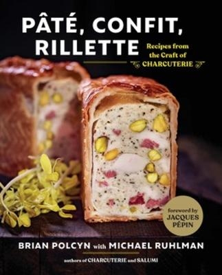 Pâté, Confit, Rillette - Brian Polcyn