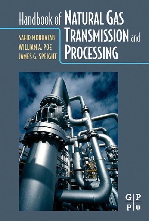 Handbook of Natural Gas Transmission and Processing -  Saeid Mokhatab,  William A. Poe,  James G. Speight