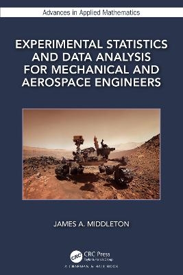 Experimental Statistics and Data Analysis for Mechanical and Aerospace Engineers - James A. Middleton