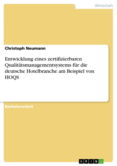 Entwicklung eines zertifizierbaren Qualitätsmanagementsystems für die deutsche Hotelbranche am Beispiel von HOQS - Christoph Neumann