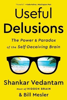 Useful Delusions - Shankar Vedantam, Bill Mesler