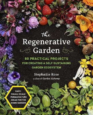 The Regenerative Garden - Stephanie Rose