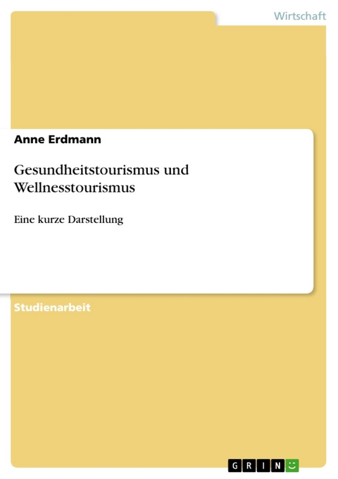 Gesundheitstourismus und Wellnesstourismus -  Anne Erdmann