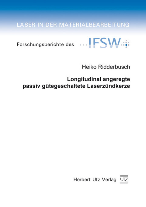 Longitudinal angeregte passiv gütegeschaltete Laserzündkerze -  Heiko Ridderbusch